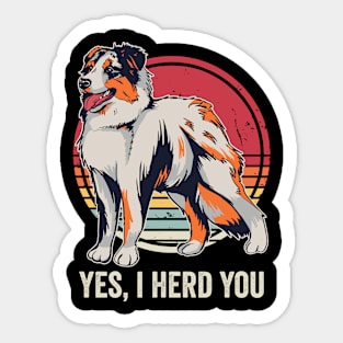 Yes I Herd You Funny Australian Shepherd Sticker